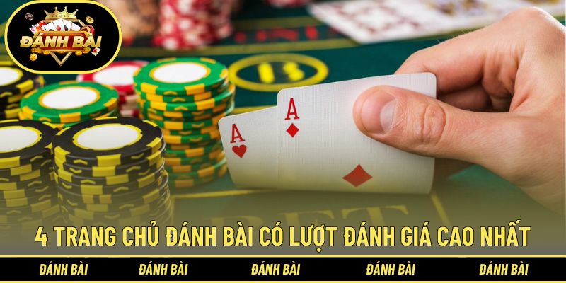 4 trang chủ đánh bài có lượt đánh giá cao nhất