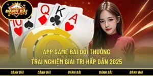 App game bài đổi thưởng