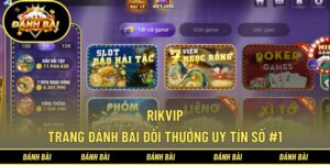 RIKVIP - Cổng Game Đổi Thưởng, Trang Đánh Bài Uy Tín Số #1