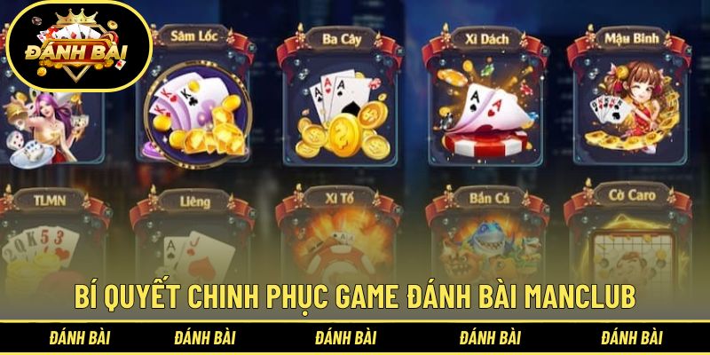 Bí quyết chinh phục game đánh bài Manclub từ cao thủ
