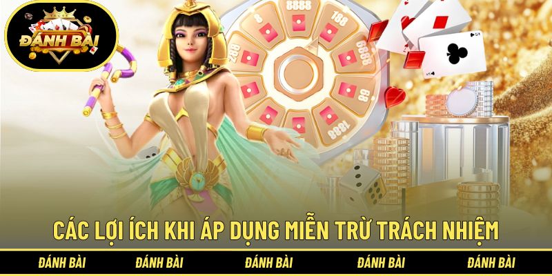 Các lợi ích đôi bên khi áp dụng miễn trừ trách nhiệm