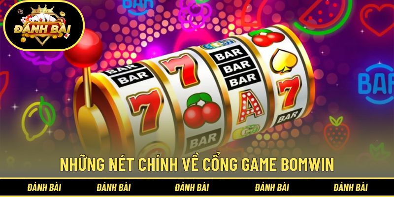 Tổng quan về cổng game bomwin