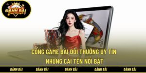 Cổng game bài đổi thưởng uy tín