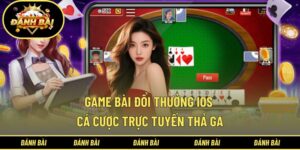 Game bài đổi thưởng IOS