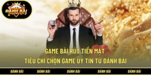 Game bài rút tiền mặt