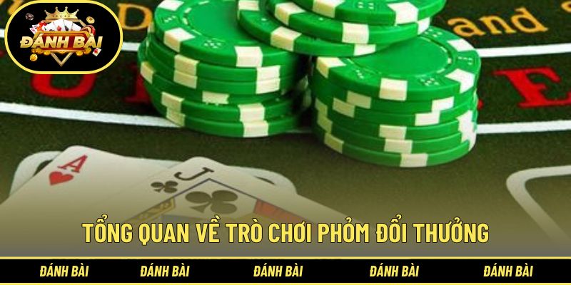 Giới thiệu sơ lược về trò chơi phỏm đổi thưởng