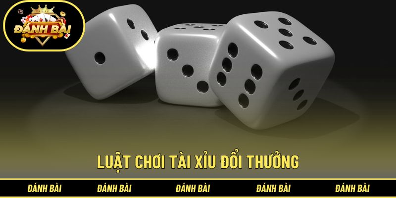 Hiểu luật chơi tài xỉu đổi thưởng giúp tăng khả năng chiến thắng