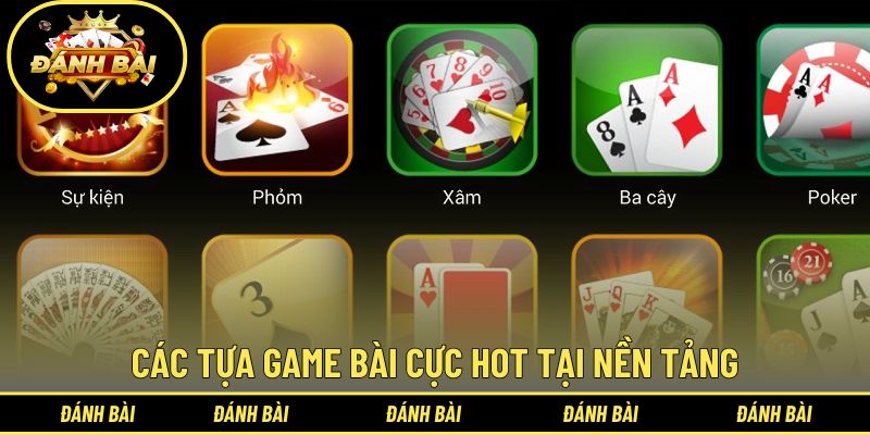 Khám phá các tựa game bài cực HOT tại nền tảng