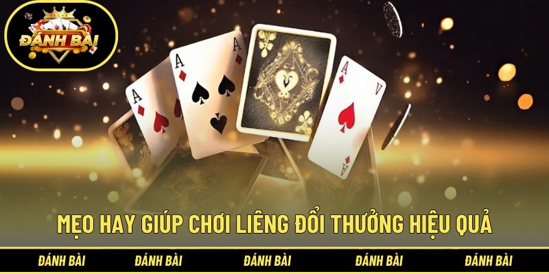 Một vài bí quyết tăng tỷ lệ thắng khi chơi liêng đổi thưởng