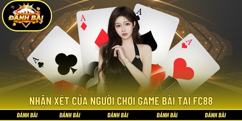 Nhiều người yêu thích game bài đánh giá cao nhà cái