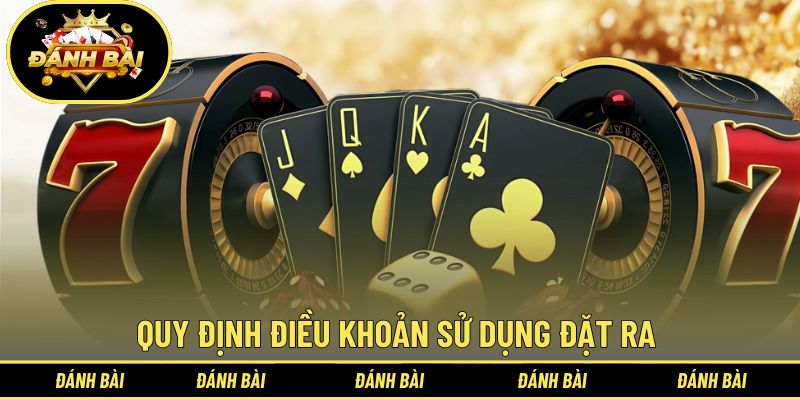 Quy định điều khoản sử dụng đặt ra khi truy cập Đánh Bài
