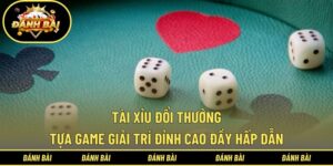 Tài xỉu đổi thưởng