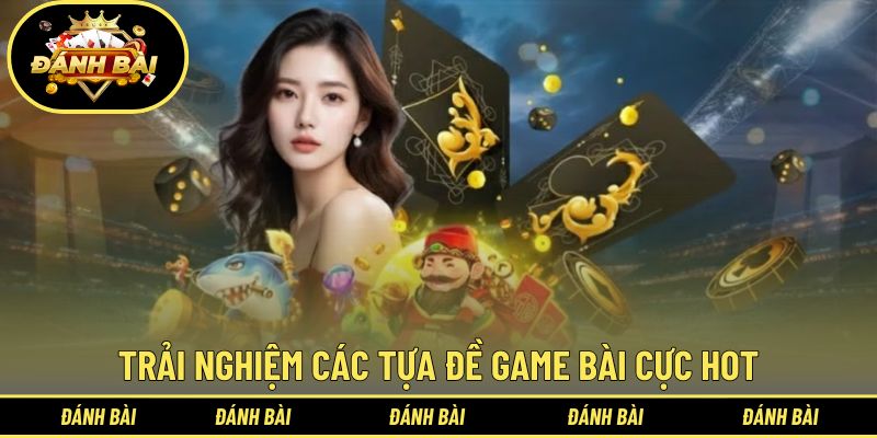 Trải nghiệm các tựa đề game bài cực HOT tại 8live